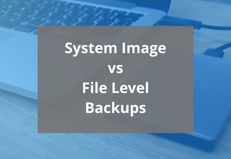 system image vs file level backups - featured image