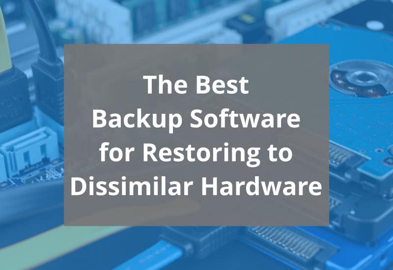 best backup software for restoring to dissimilar hardware - featured image